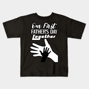 Our 1st Father's Day Together Kids T-Shirt